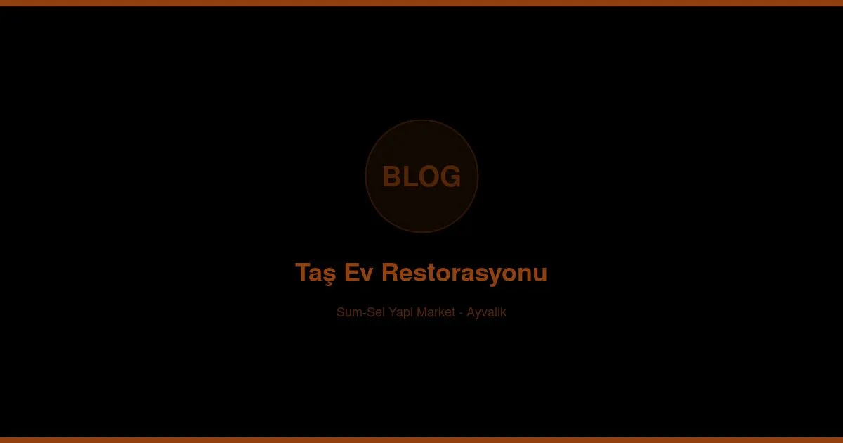 Stone House Restoration in Ayvalik: Materials and Application Guide